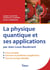 La physique quantique et ses applications - licence 3 et master sciences de la matière, écoles d'ingénieurs