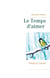Le temps d'aimer - temps & amours
