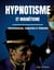 Hypnotisme et magnétisme, somnambulisme, suggestion et télépathie : le livre de reference sur la pratique de l'hypnose