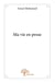 Ma vie en prose