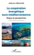La coopération énergétique euro-méditerranéenne - enjeux et perspectives