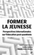 Former la jeunesse : Perspectives internationales sur l'éducation post-pandémie