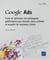 Google ads : le guide complet - créez et optimisez vos campagnes publicitaires pour booster votre visibilité et acquérir de nouveaux clients