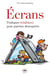 Écrans - pratiques (réalistes) pour parents désespérés