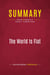 Summary: The World Is Flat : Review and Analysis of Thomas L. Friedman's Book