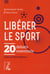 Libérer le sport - 20 débats essentiels
