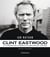 Clint Eastwood : la filmographie intégrale du réalisateur iconique