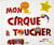 Mon cirque à toucher