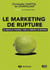 Le marketing de rupture - de nouvelles pratiques pour les marchés en mutation