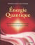 Énergie quantique - des transformations étonnantes, des guérisons exceptionnelles