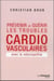 Prévenir et guérir les troubles cardio-vasculaires - avec la naturopathie