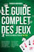 Le guide complet des jeux