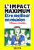 L'impact maximum : être meilleur en réunion
