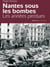Nantes sous les bombes - les années perdues