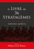 Le livre des 36 stratagèmes - le guide des classiques chinois de la réussite à la guerre, en affaires et dans la vie