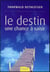 Le destin - une chance a saisir