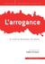 L'arrogance - un mode de domination néo-libérale