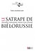 Le satrape de Biélorussie - Alexandre Loukachenko, dernier tyran d'Europe