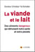 La viande et le lait - des aliments dangereux qui detruisent notre sante et notre planete