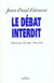 Debat interdit (le)