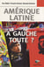 Amérique Latine : à gauche toute ?