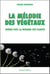La mélodie des végétaux - guérir avec la musique des plantes