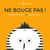 Ne bouge pas !