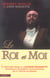 Le roi et moi - l'histoire vraie de luciano pavarotti, grandeur et decadence, par son manager, ami et parfois adversaire