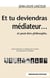 Et tu deviendras médiateur... et peut-être philosophe (2e édition)