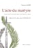 L'acte du martyre - cause, motif et moralité selon saint Thomas d'Aquini