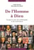 De l'homme à Dieu - voyage au coeur de la philosophie et de la littérature