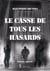 Le casse de tous les hasards