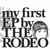 My First Ep By The Rodeo