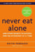 Never Eat Alone, Expanded and Updated : And Other Secrets to Success, One Relationship at a Time