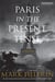 Paris in the present tense - a novel