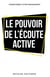 Le pouvoir de l'écoute active : Transformez votre management