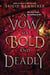 VOW SO BOLD AND DEADLY