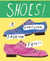 Shoes! : A foray into fabulous footwear