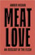 Meat love : an ideology of the flesh