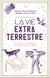 La vie extraterrestre : un guide à l'usage du voyageur galactique