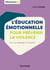 L'éducation émotionnelle pour prévenir la violence - Pour une pédagogie de l'empathie