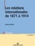Les relations internationales de 1871 à 1914 (3e édition)