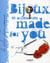 Bijoux et accessoires "made for you"