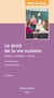 Le droit de la vie scolaire : Écoles - Collèges - Lycées (10e édition)