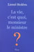 La vie, c'est quoi, monsieur le ministre ?