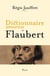 Dictionnaire amoureux de Flaubert