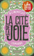 La cité de la joie : L'épopée des vraies lumières du monde