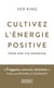 Cultivez l'énergie positive : pour une vie heureuse