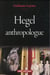 Hegel anthropologue