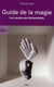 Guide de la magie - les secrets des illusionnistes